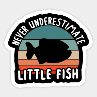Never underestimate a little fish piranha fan Sticker